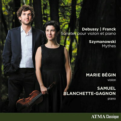 Debussy, Franck, Szymanowski: Marie Begin Vn Blanchette-gagnon P 輸入盤